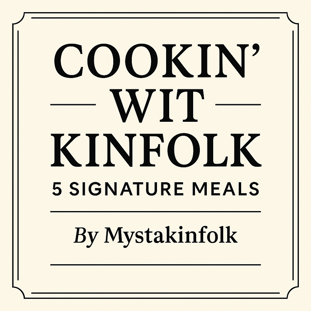 Cookin’ Wit Kinfolk: 5 Signature Meals